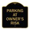 Signmission Designer Series Sign Parking Owners Risk, Black & Gold Aluminum Sign, 18" x 18", BG-1818-23461 A-DES-BG-1818-23461 - alternate 1